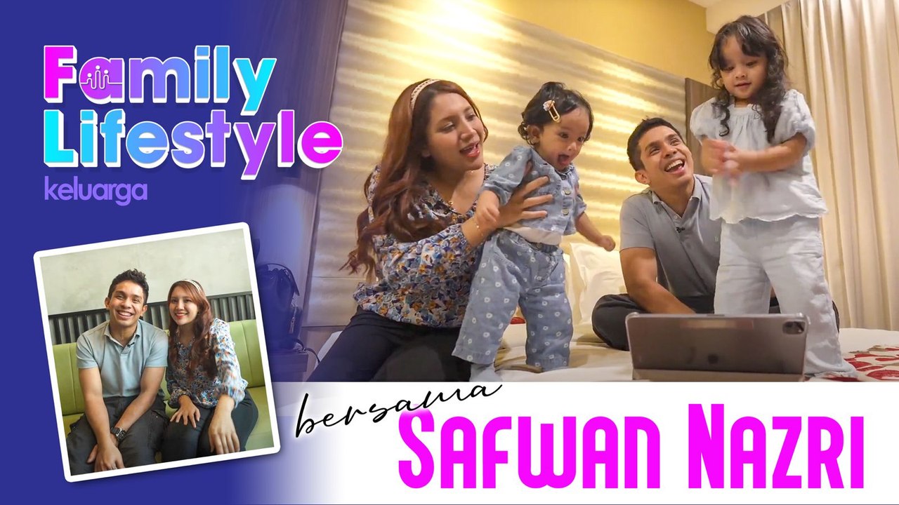 Family Lifestyle Bersama Safwan Nazri | Family Lifestyle