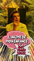 L’animé de mon enfance. Et toi c’est quoi ?