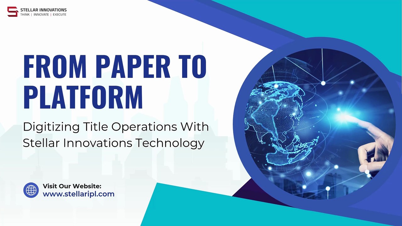 From Paper To Platform Digitizing Title Operations With Stellar Innovations Technology