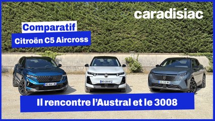 Le nouveau Citroën C5 Aircross affronte pour la première fois le Peugeot 3008 et le Renault Austral restylé