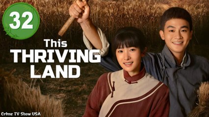 Ep 32 This Thriving Land (2025) Engsub