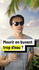 On peut m0urir si on boit trop d'eau ?