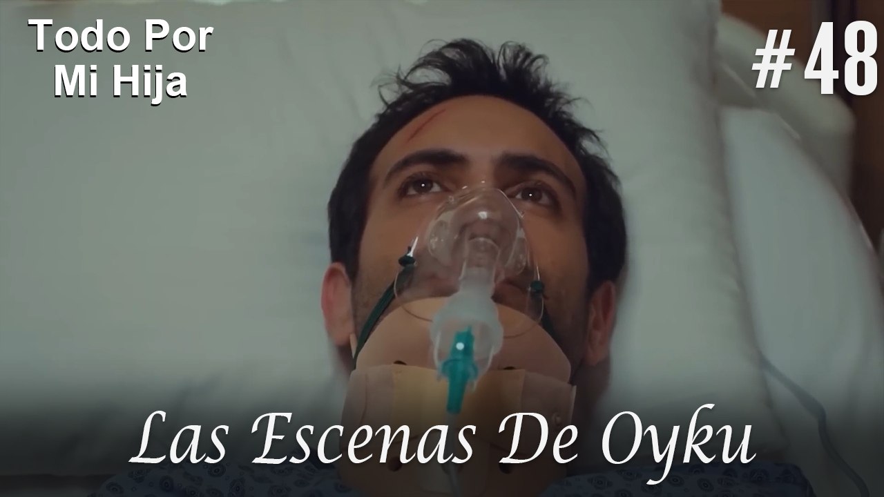 Las Escenas De Oyku #48 - Todo Por Mi Hija