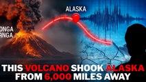 A Volcano 6,000 Miles Away Shook Alaska’s Ground — Here’s How