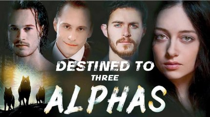 Destined To Three Alphas – FULL HD MOVIE [Eng Sub]