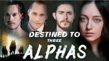 Destined To Three Alphas
