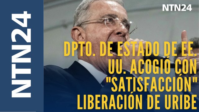 Departamento de Estado de Estados Unidos afirma que acoge con satisfacción decisión de Tribunal Superior de Bogotá de liberar al expresidente Álvaro Uribe
