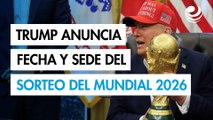 Sorteo del Mundial 2026 será el 5 de diciembre en Washington, anuncia Trump