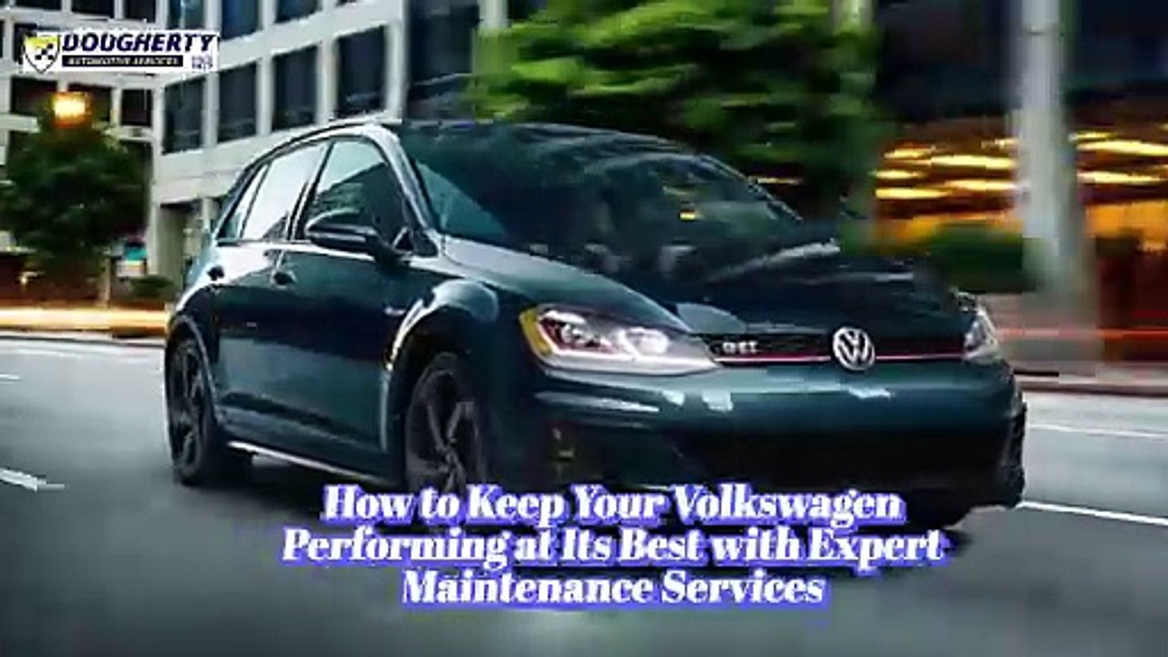 How to Keep Your Volkswagen Performing at Its Best with Expert Maintenance Services