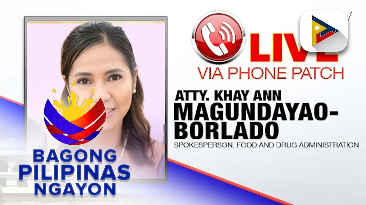 Panayam kay Spokesperson, Food and Drug Administration Atty. Khay Ann Magundayao-Borlado ukol sa paglulunsad ng mas pinahusay na online product verification portal