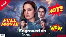 🔥💥 Engraved On Your Heart ENGLISH SUB (2026) - FULL