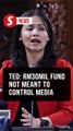 RM30mil fund won’t curb media freedom, says Teo
