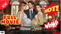 💥🎬 🔥 Almost Lover Full Movie - Engsub 2026
