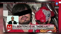 El 'Mini Lic' es capturado por el FBI y sentenciado por tráfico de fentanilo en Estados Unidos