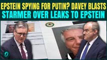 Epstein LEAKED UK’s Secrets to Russia? Davey GRILLS Starmer as Mandelson–Epstein Scandal EXPLODES