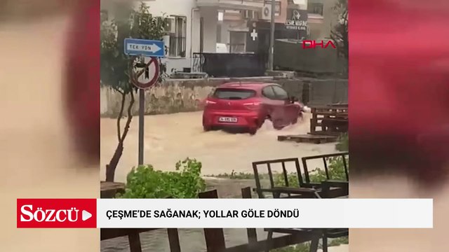 Çeşme’de sağanak; yollar göle döndü