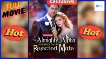 [New Drama] The Almighty Alpha Wins Back His Rejected Mate #moboreel - Full Movie | Drama Video Studio