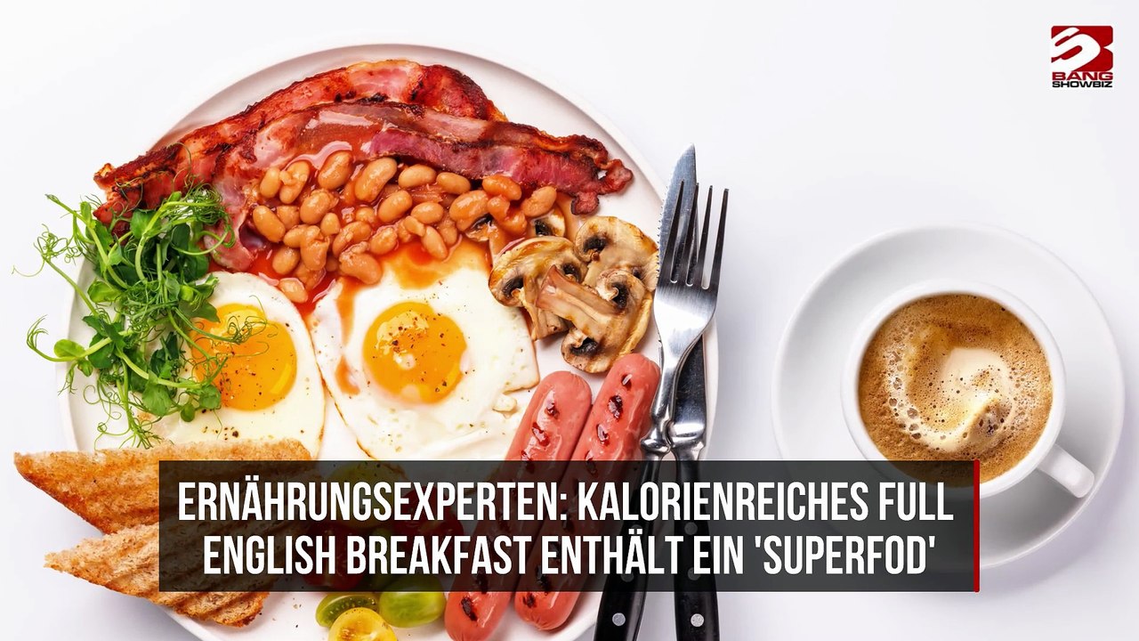 Ernährungsexperten: Kalorienreiches Full English Breakfast enthält ein 'Superfod'
