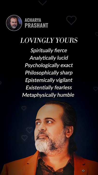 Lovingly Yours __ Acharya Prashant