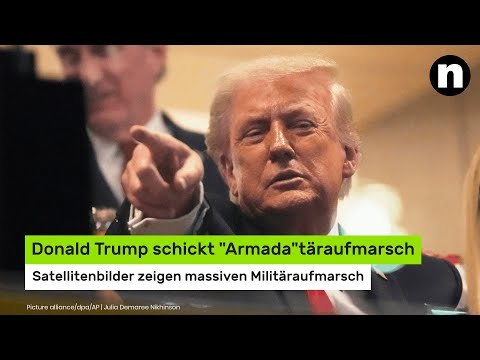Donald Trump schickt Armada : Satellitenbilder zeigen massiven Militäraufmarsch
