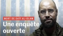 Une enquête a été ouverte pour déterminer qui a exécuté Saïf Al-Islam Kadhafi
