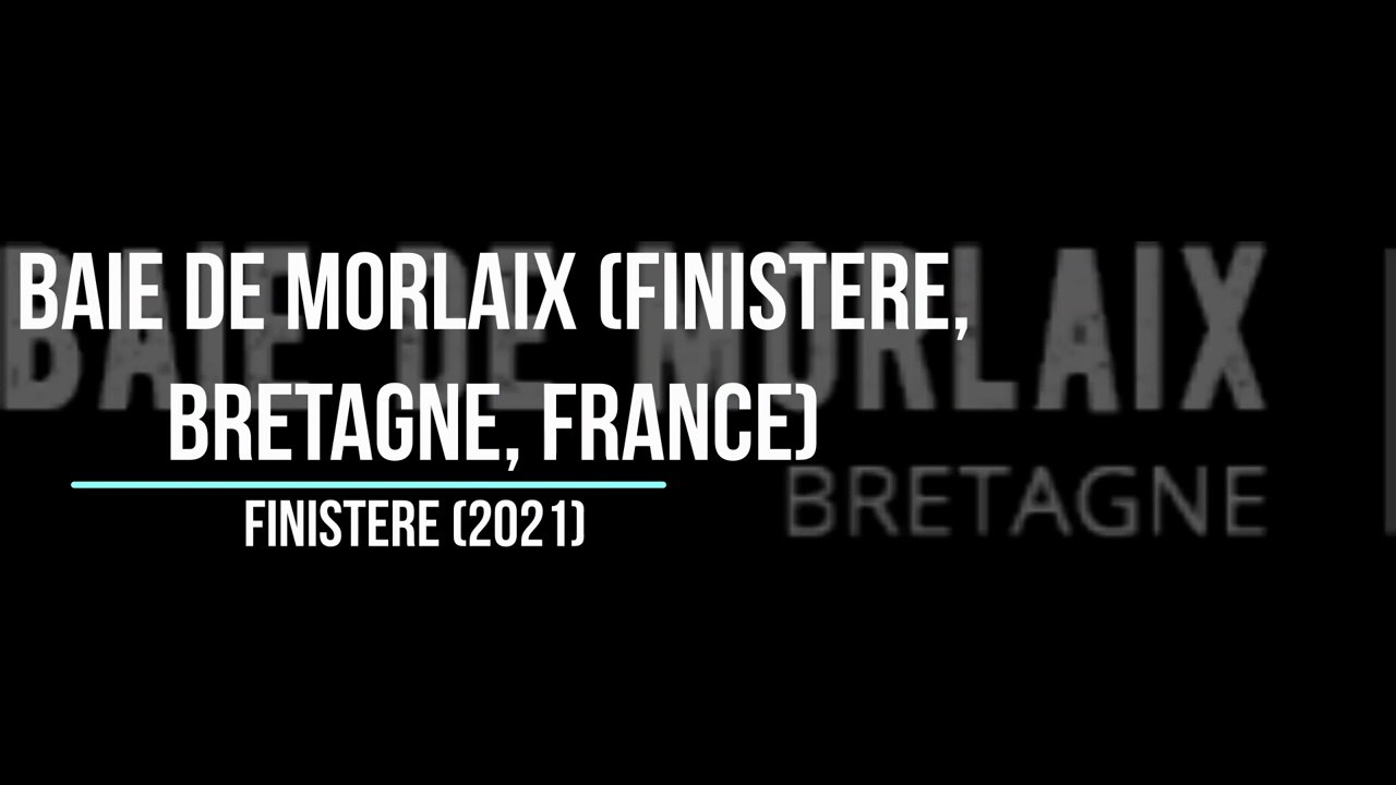 Voyage : Baie de Morlaix (Finistère, Bretagne, France, 2021)