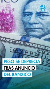Peso mexicano se deprecia contra el dólar tras el primer anuncio del Banxico en el año