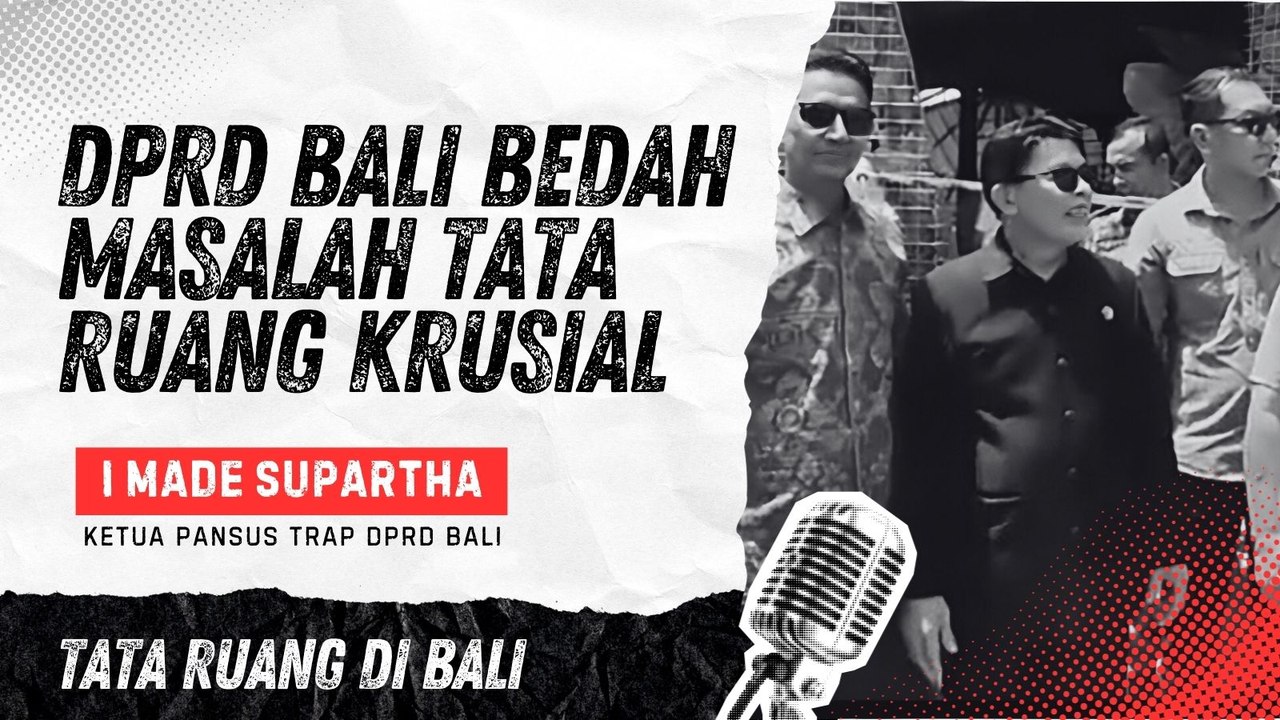 #EPS4 | DPRD BALI BEDAH MASALAH TATA RUANG KRUSIAL