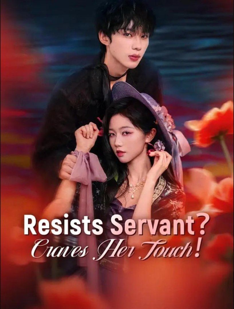 ⁣Resists Servant Craves Her Touch - Full Movies English Sub
