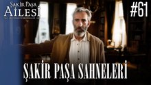 Şakir Paşa Sahneleri - Şakir Paşa Ailesi: Mucizeler ve Skandallar