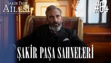 Şakir Paşa Sahneleri - Şakir Paşa Ailesi: Mucizeler ve Skandallar
