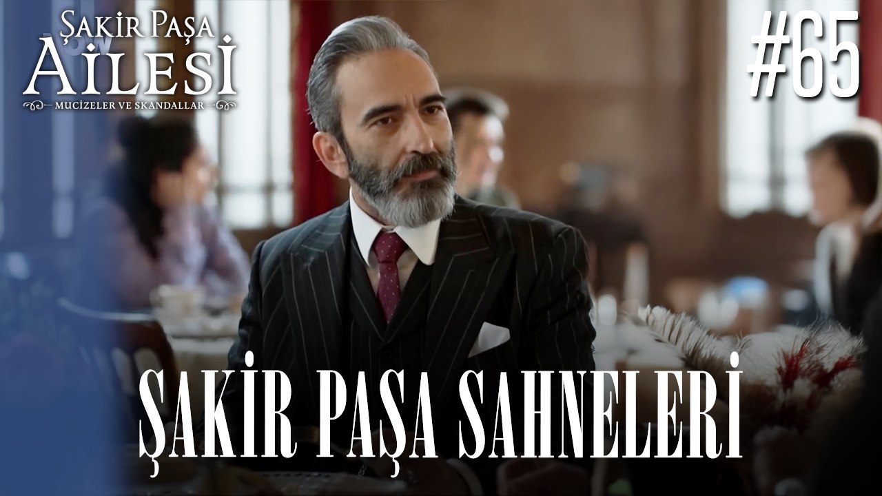 Şakir Paşa Sahneleri - Şakir Paşa Ailesi: Mucizeler ve Skandallar