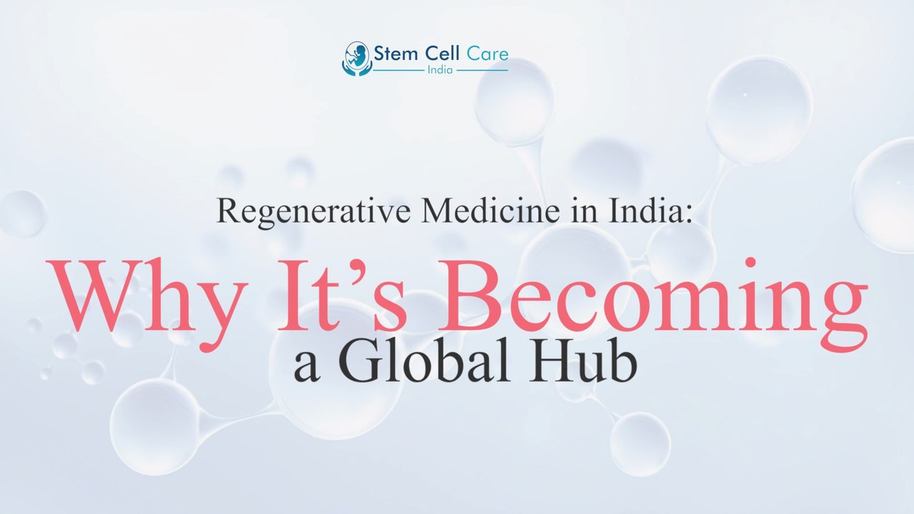 Regenerative Medicine in India: Why It’s Becoming a Global Hub | Stem Cells | Stem Cell Care India |