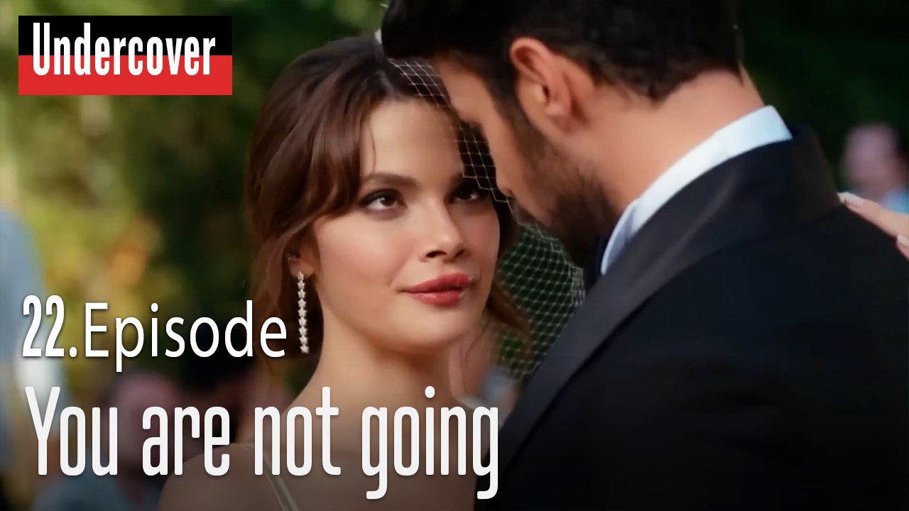 You are not going-Undercover Episode 22