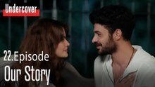 Our Story-Undercover Episode 22