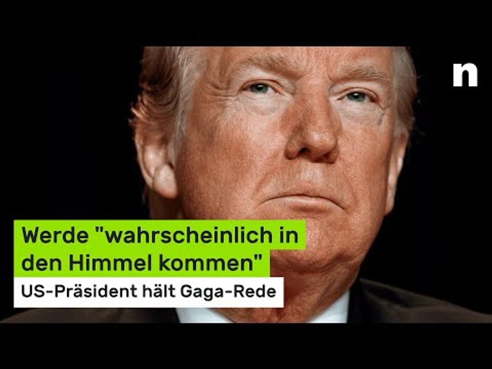 Donald Trump: Werde 'wahrscheinlich in den Himmel kommen' - US-Präsident hält Gaga-Rede