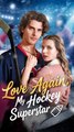 LOVE AGAIN, MY HOCKEY SUPERSTAR: Full Movie | Sports Romance & Second Chance | Ice Hockey Love 🏒
