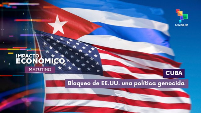 Impacto Económico | Cuba | Bloqueo de EE. UU. una política genocida