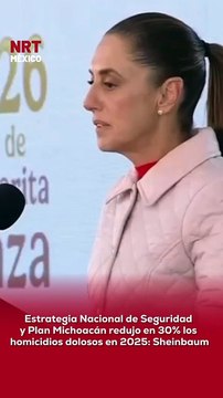 🛡️🇲🇽 Estrategia Nacional de Seguridad y Plan Michoacán redujo en 30% los homicidios dolosos en 2025: Sheinbaum