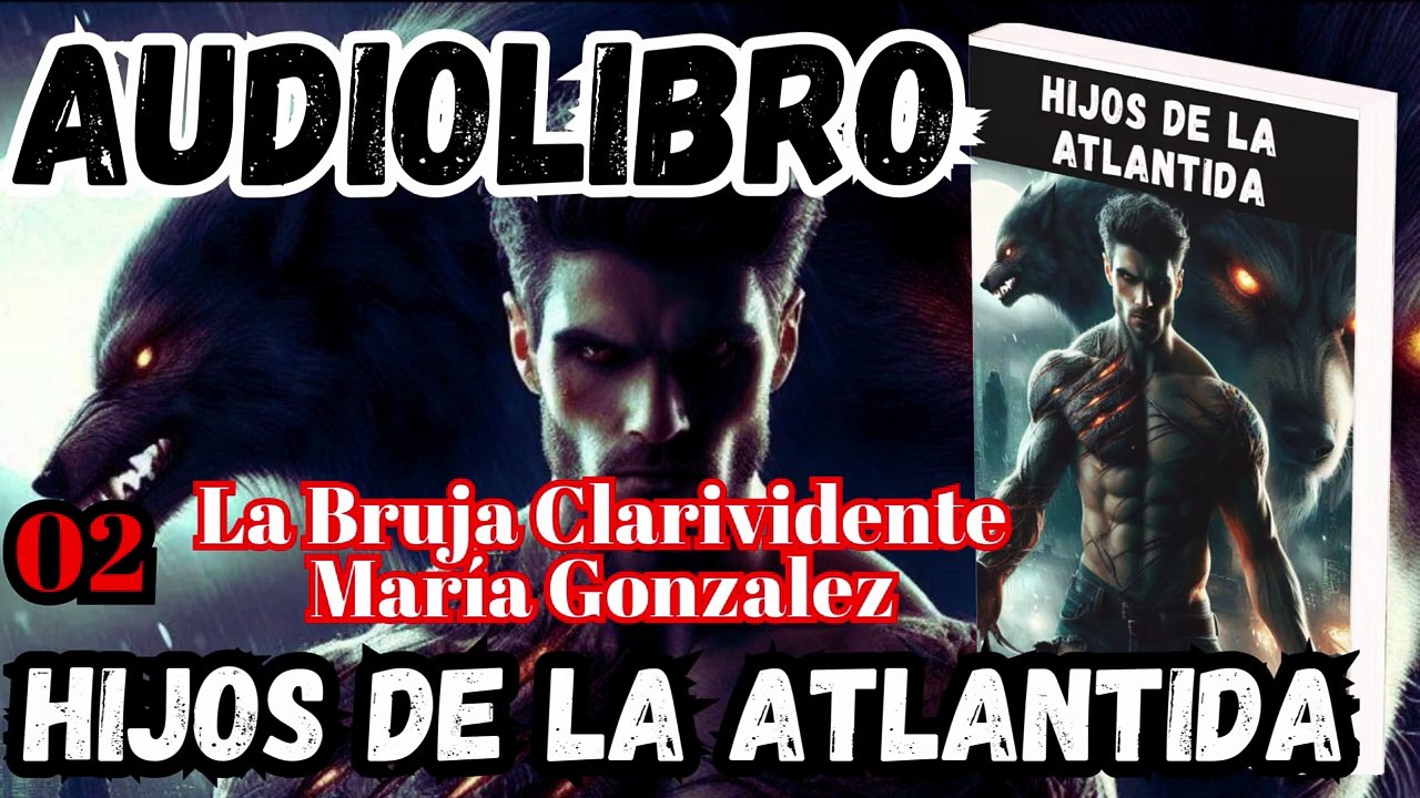 Audiolibro Los Hijos De La Atlántida Capitulo 2 La Bruja Clarividente Maria Gonzalez