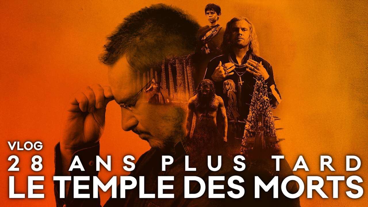 Vlog #777 - 28 Ans Plus tard - Le Temple des Morts