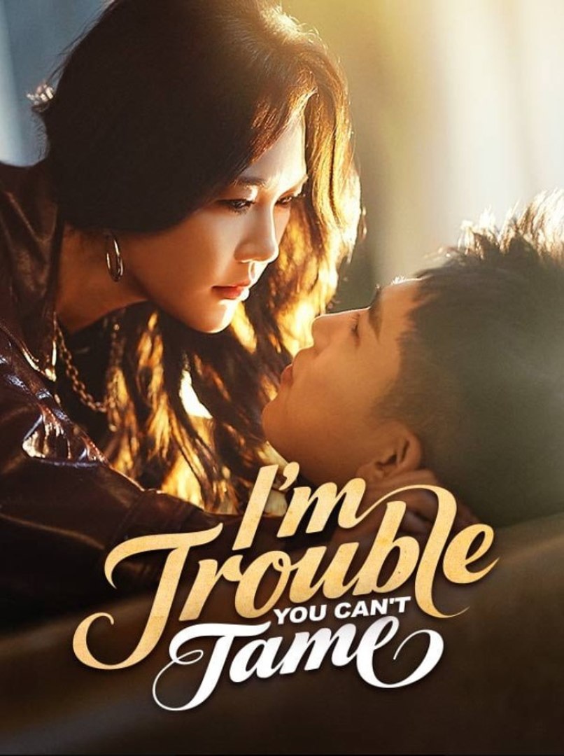 ⁣I'm Trouble You Can't Tame - Full Movies English Sub
