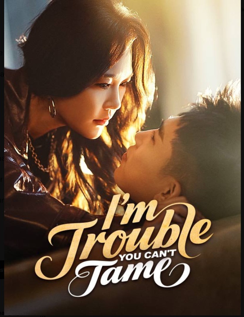 ⁣I'm Trouble You Can't Tame Drama Movies English Sub