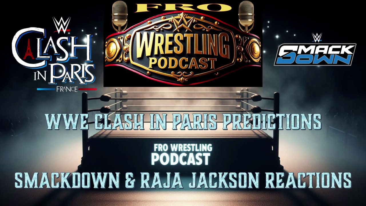 WWE Clash in Paris Predictions, Smackdown Review, Raja Jackson News, ROH Death Before Dishonor