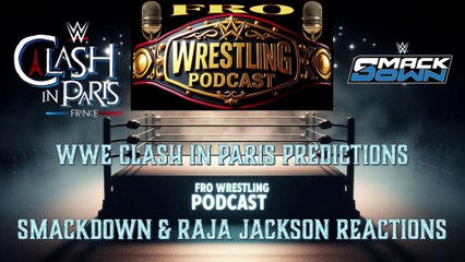 WWE Clash in Paris Predictions, Smackdown Review, Raja Jackson News, ROH Death Before Dishonor
