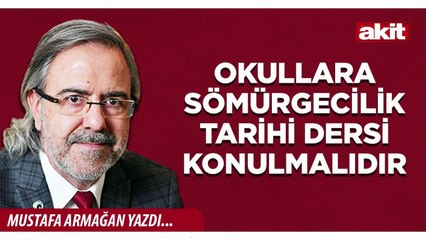 Mustafa Armağan: Okullara sömürgecilik tarihi dersi konulmalıdır