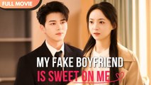 [ENG SUB] My Fake Boyfriend Is Secretly in Love With Me | FULL #cdrama #mustwatch #Minidrama