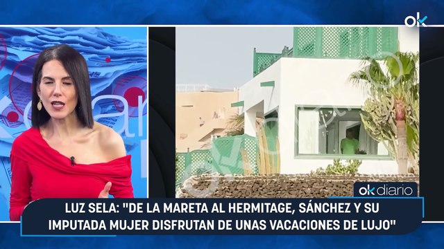 CONEXIONES OKDIARIO | Luz Sela: De La Mareta al Hermitage, Sánchez y su imputada mujer disfrutan de unas vacaciones de lujo