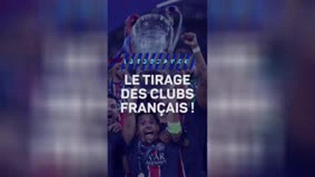 Ligue des champions – Le tirage des clubs français !
