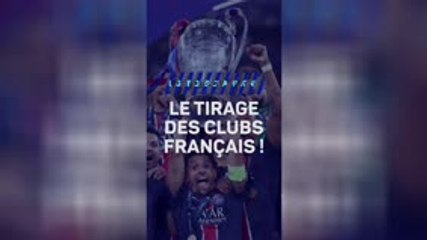 Ligue des champions – Le tirage des clubs français !